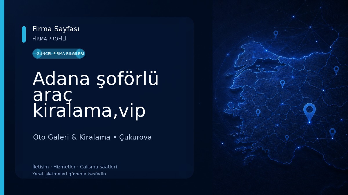 Adana şoförlü araç kiralama,vip araç,çukurova havaalanı şoförlü araç kiralama, çukurova havaalanı transfer Oto Galeri & Kiralama