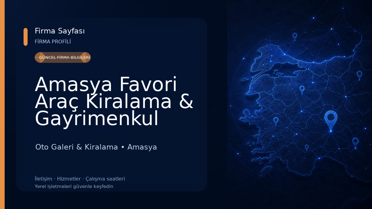 Amasya Favori Araç Kiralama & Gayrimenkul Emlak Danışmanlığı Oto Galeri & Kiralama