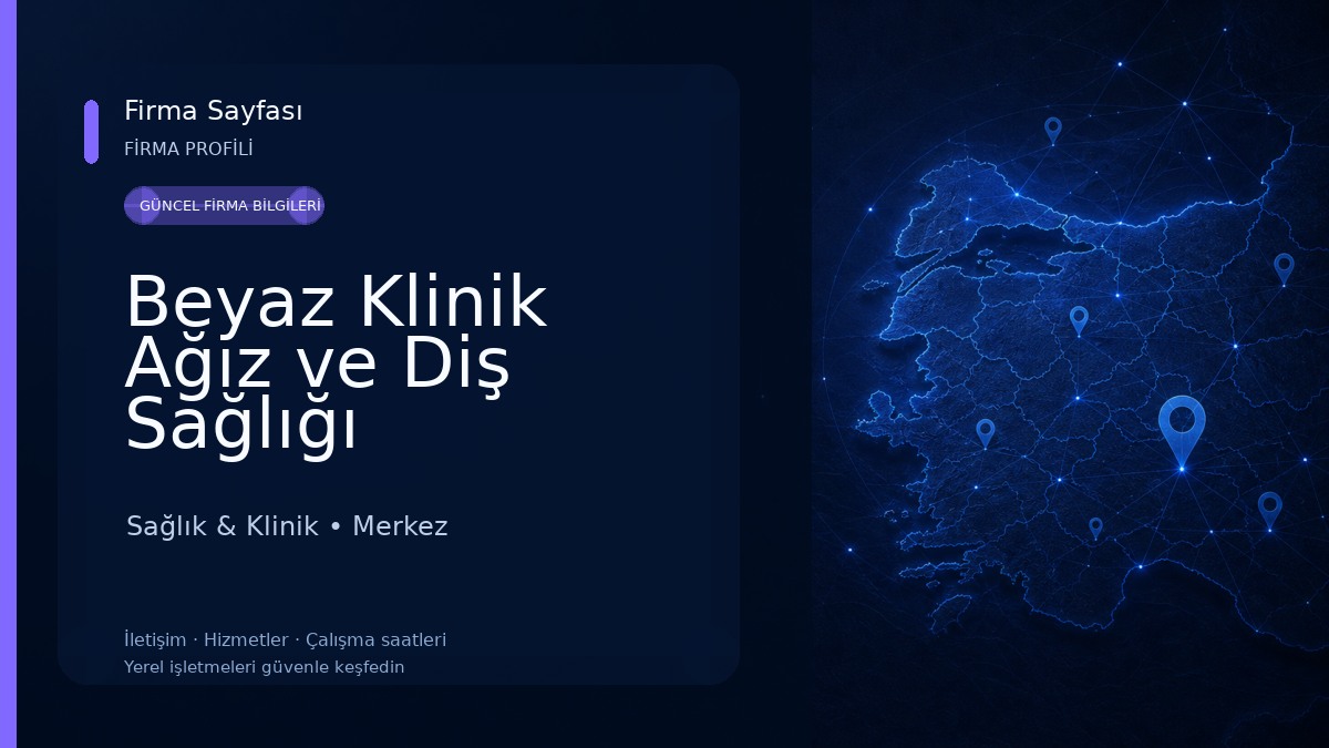 Beyaz Klinik Ağız ve Diş Sağlığı Hiz.Tic.Ltd.Şti Sağlık & Klinik