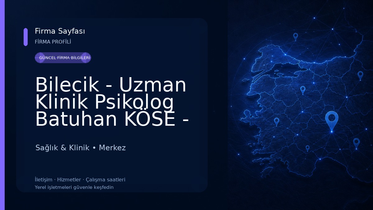 Bilecik - Uzman Klinik Psikolog Batuhan KÖSE - Bilecik Psikolog 