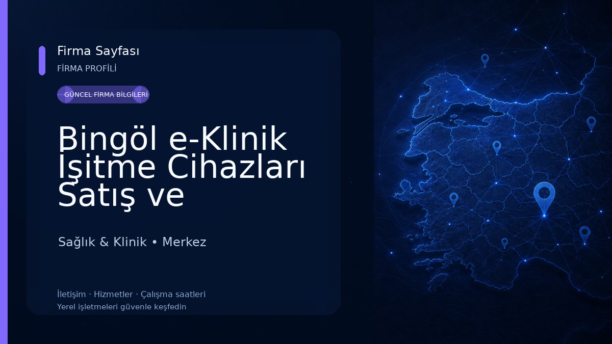 Bingöl e-Klinik İşitme Cihazları Satış ve Uygulama Merkezi 