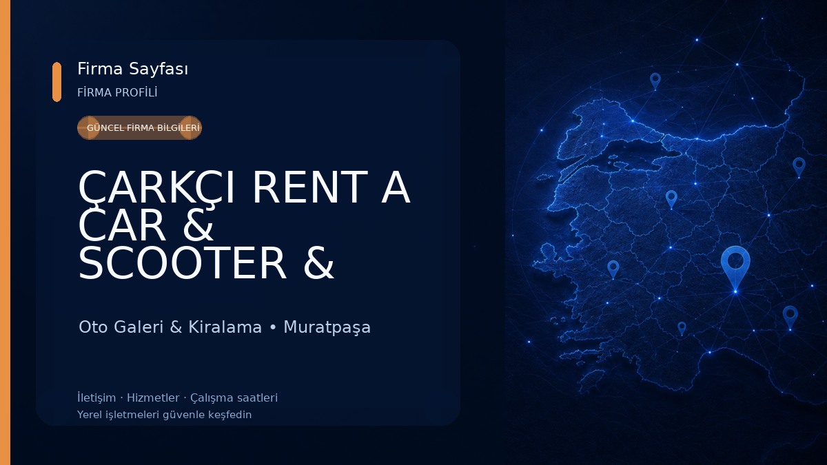 ÇARKÇI RENT A CAR & SCOOTER & MOTOR & BOT TOUR KİRALAMA HİZMETİ & EMLAK Oto Galeri & Kiralama