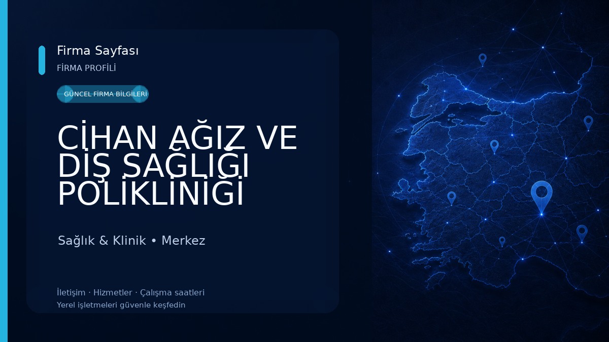 CİHAN AĞIZ VE DİŞ SAĞLIĞI POLİKLİNİĞİ 