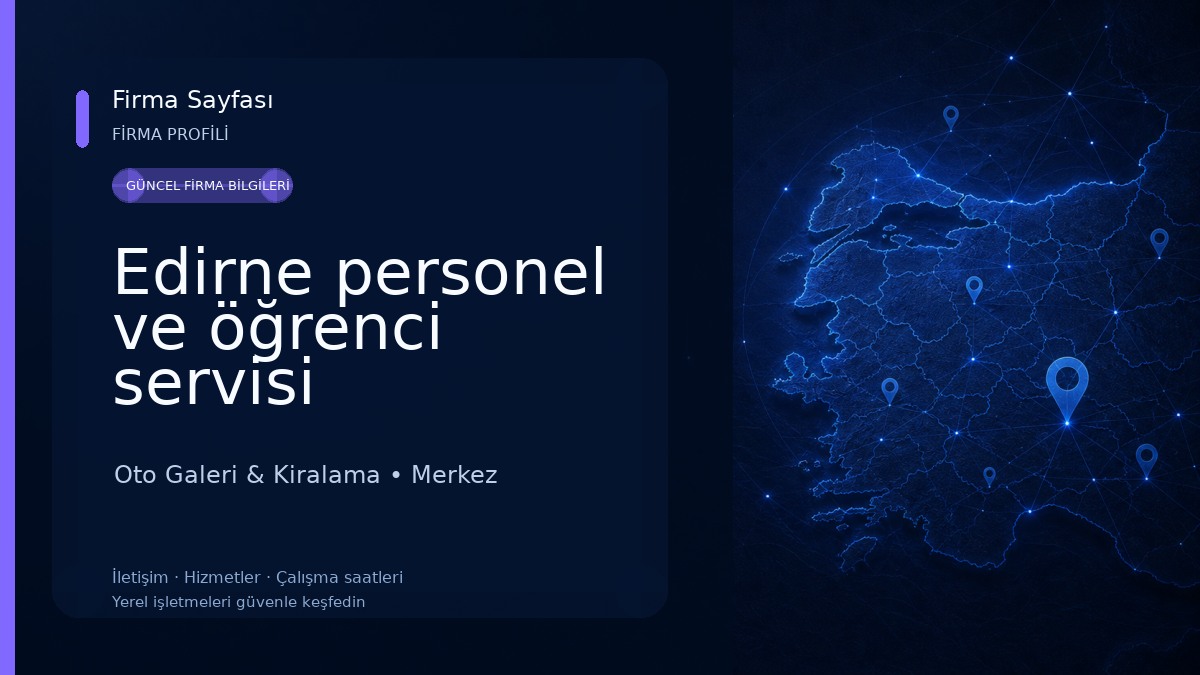 Edirne personel ve öğrenci servisi Oto Galeri & Kiralama