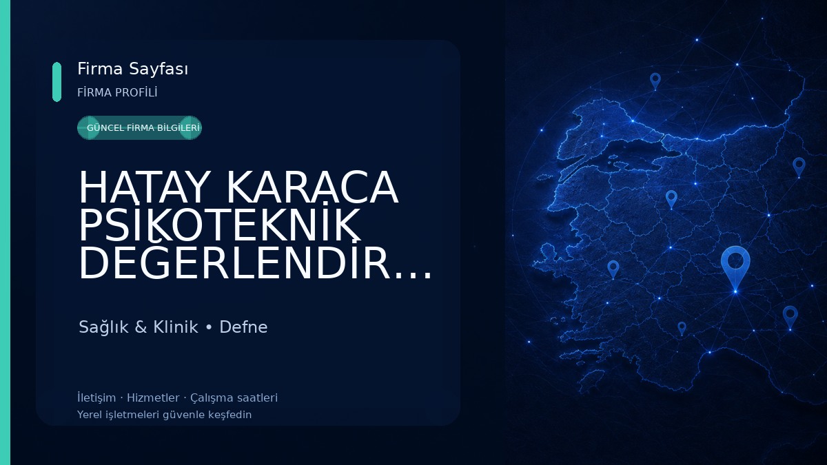 HATAY KARACA PSİKOTEKNİK DEĞERLENDİRME MERKEZİ Sağlık & Klinik