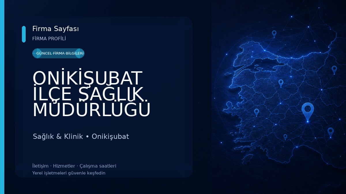 ONİKİŞUBAT İLÇE SAĞLIK MÜDÜRLÜĞÜ Sağlık & Klinik