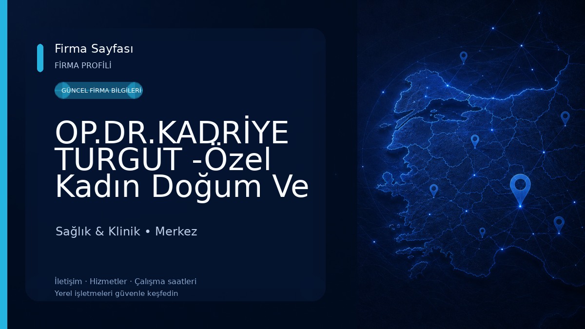 OP.DR.KADRİYE TURGUT -Özel Kadın Doğum Ve Hastalıkları Sağlık & Klinik