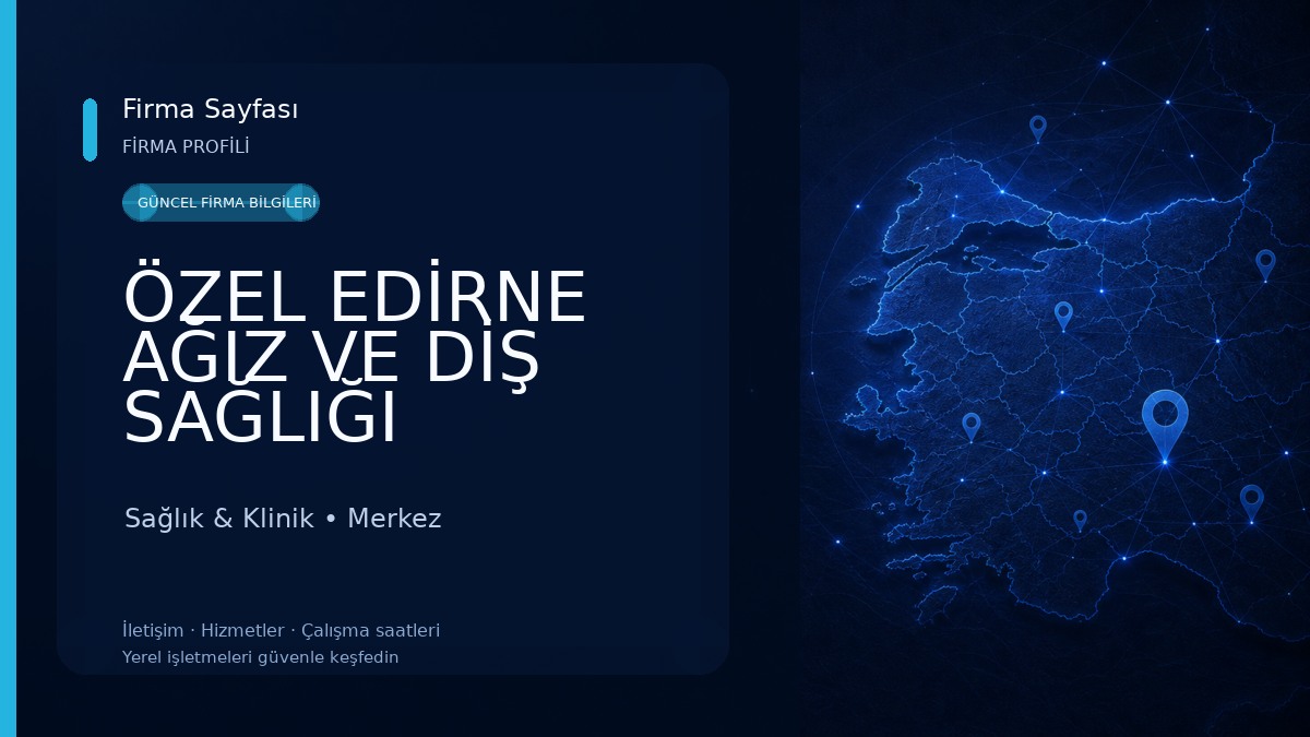 ÖZEL EDİRNE AĞIZ VE DİŞ SAĞLIĞI POLİKLİNİĞİ
