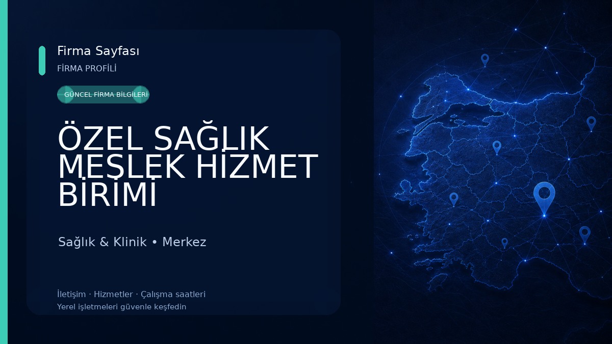 ÖZEL SAĞLIK MESLEK HİZMET BİRİMİ Sağlık & Klinik