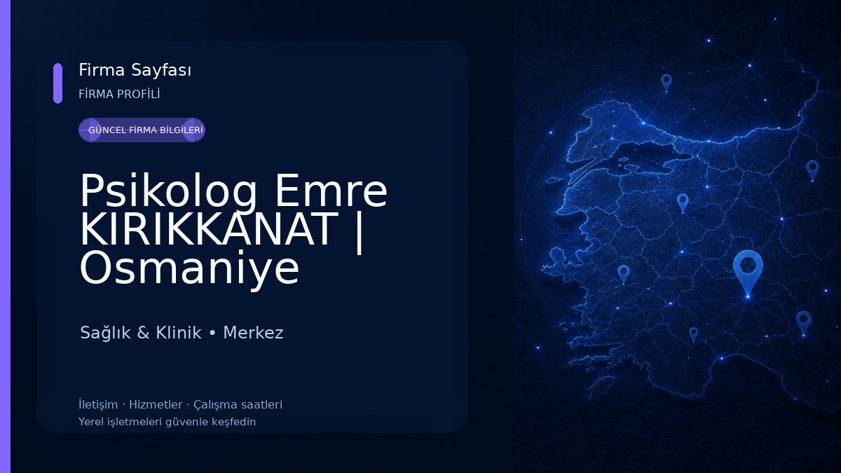 Psikolog Emre KIRIKKANAT | Osmaniye Psikolog Sağlık & Klinik