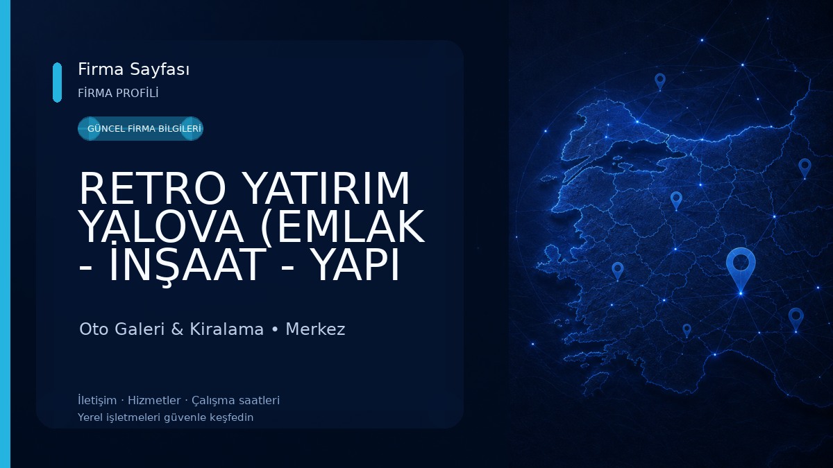 RETRO YATIRIM YALOVA (EMLAK - İNŞAAT - YAPI MARKET - ARAÇ KİRALAMA- DENİZCİLİK-TURİZM-MİMARLIK-SİGORTA-GIDA