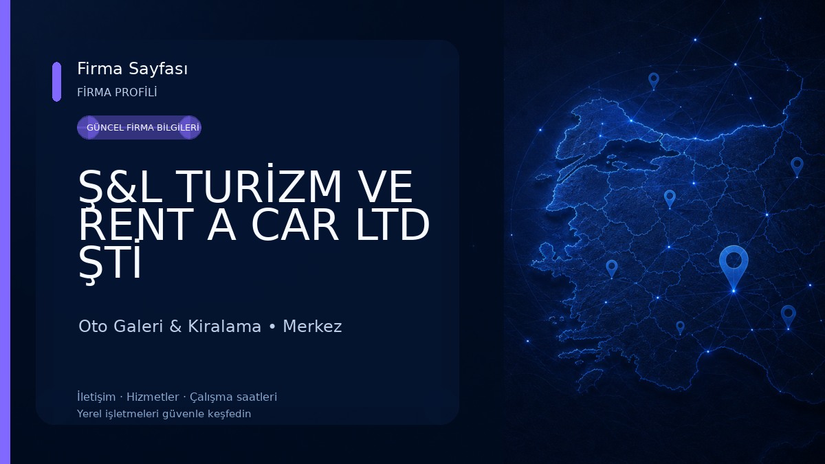 Ş&L TURİZM VE RENT A CAR LTD ŞTİ Oto Galeri & Kiralama