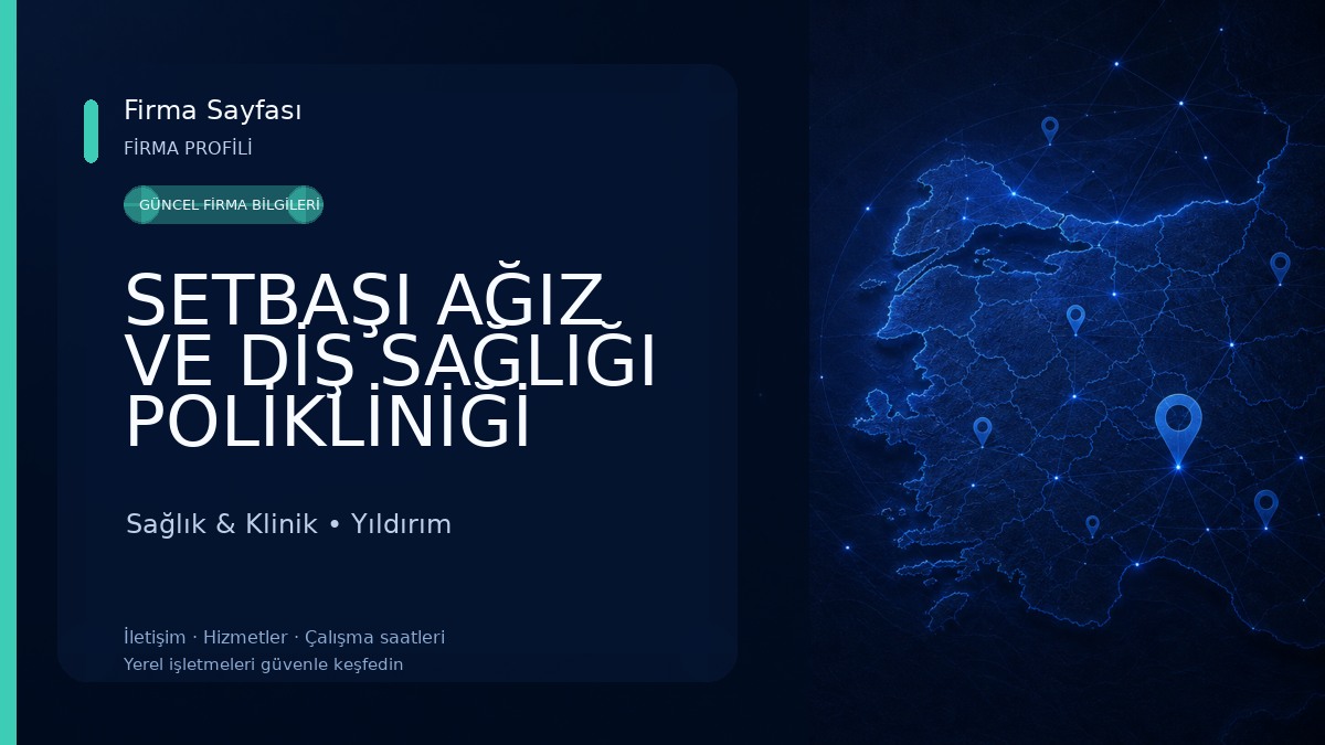 SETBAŞI AĞIZ VE DİŞ SAĞLIĞI POLİKLİNİĞİ -BURSA ACİL DİŞ