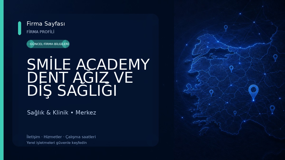 SMİLE ACADEMY DENT AĞIZ VE DİŞ SAĞLIĞI HİZMETLERİ TİCARET LİMİTED ŞİRKETİ