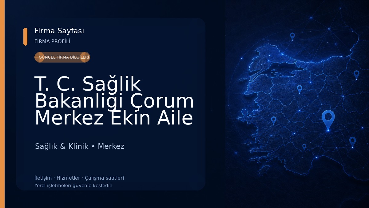 T. C. Sağlik Bakanliği Çorum Merkez Ekin Aile Sağliği Merkezi