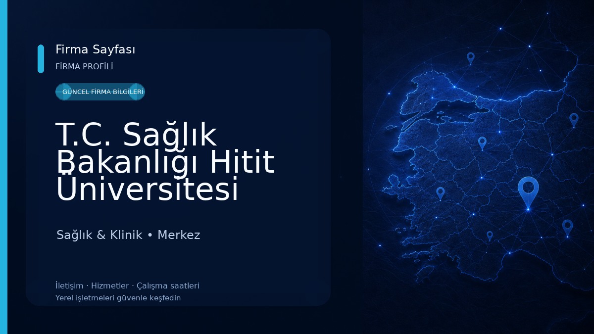 T.C. Sağlık Bakanlığı Hitit Üniversitesi Çorum Erol Olçok Eğitim Ve Araştırma Hastanesi