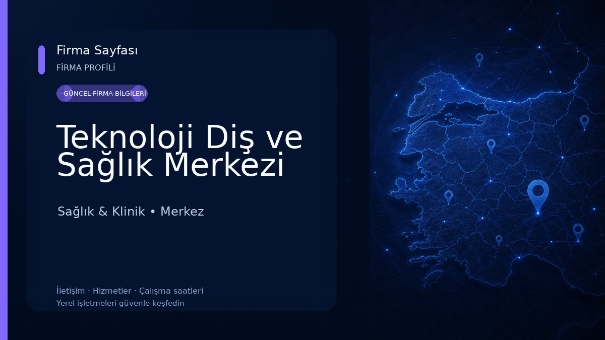 Teknoloji Diş ve Sağlık Merkezi Sağlık & Klinik