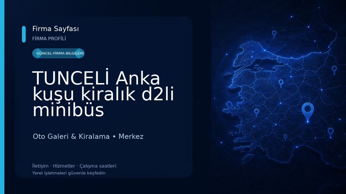 TUNCELİ Anka kuşu kiralık d2li minibüs Oto Galeri & Kiralama